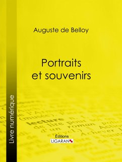 Portraits et souvenirs (eBook, ePUB) - de Belloy, Auguste; Ligaran