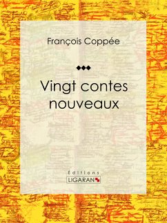 Vingt contes nouveaux (eBook, ePUB) - Ligaran; Coppée, François