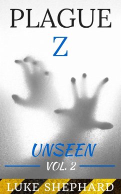 Plague Z: Unseen - Vol. 2 (eBook, ePUB) - Shephard, Luke