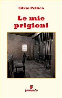 Le mie prigioni (eBook, ePUB) - Pellico, Silvio