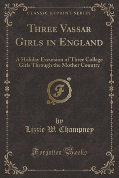 Three Vassar Girls in England - Champney, Lizzie W.