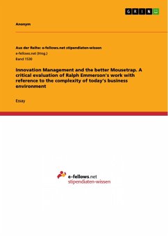 Innovation Management and the better Mousetrap. A critical evaluation of Ralph Emmerson's work with reference to the complexity of today¿s business environment - Anonym