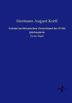 Voltaire im literarischen Deutschland des XVIII. Jahrhunderts - Korff, Hermann August