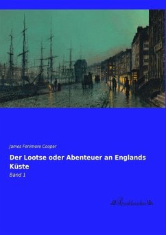 Der Lootse oder Abenteuer an Englands Küste - Cooper, James Fenimore