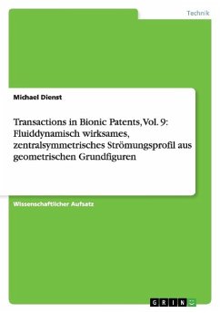 Transactions in Bionic Patents, Vol. 9: Fluiddynamisch wirksames, zentralsymmetrisches Strömungsprofil aus geometrischen Grundfiguren - Dienst, Michael