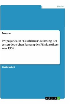 Propaganda in &quote;Casablanca&quote;. Kürzung der ersten deutschen Fassung des Filmklassikers von 1952