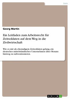 Ein Leitfaden zum Arbeitsrecht für Zeitsoldaten auf dem Weg in die Zivilwirtschaft - Martin, Georg