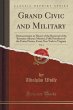 Grand Civic and Military, Vol. 2: Demonstration in Honor of the Removal of the Remains of James Monroe, Fifth President of the United States, From New York to Virginia (Classic Reprint)