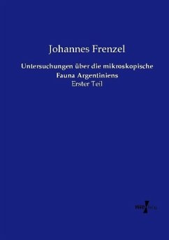 Untersuchungen über die mikroskopische Fauna Argentiniens - Frenzel, Johannes