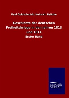 Geschichte der deutschen Freiheitskriege in den Jahren 1813 und 1814 - Goldschmidt, Paul