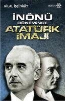 Inönü Döneminde Atatürk Imaji - isci Yigit, Hilal