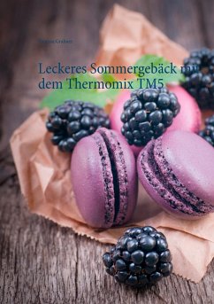 Leckeres Sommergebäck mit dem Thermomix TM5 - Grabner, Vanessa