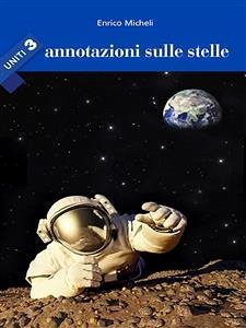 Annotazioni sulle stelle - Uniti 3 (eBook, ePUB) - Micheli, Enrico