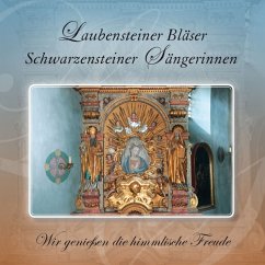 Wir Genießen Die Himmlische Freude - Laubensteiner Bläser/Schwarzensteiner Sängerinnen