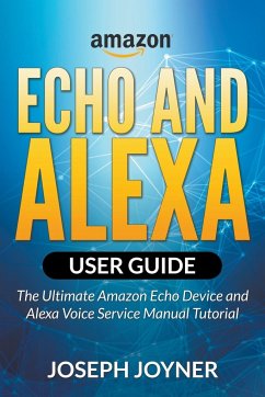 Amazon Echo and Alexa User Guide - Joyner, Joseph
