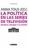La política en las series de televisión : entre el cinismo y la utopía