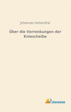 Über die Verrenkungen der Kniescheibe - Hohenthal, Johannes