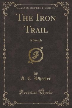 The Iron Trail - Wheeler, A. C.