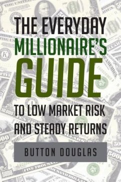 The Everyday Millionaire's Guide to Low Market Risk and Steady Returns - Douglas, Button