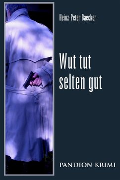 Wut tut selten gut / Hunsrück-Krimi-Reihe Bd.12 (eBook, ePUB) - Baecker, Heinz-Peter