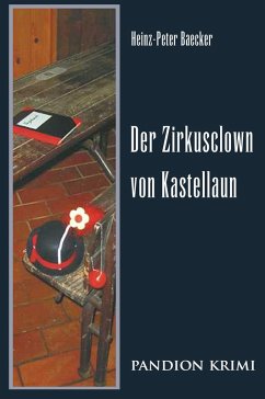 Der Zirkusclown von Kastellaun / Hunsrück-Krimi-Reihe Bd.4 (eBook, ePUB) - Baecker, Heinz-Peter
