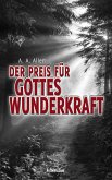 Der Preis für Gottes Wunderkraft (eBook, ePUB) Der Preis für Gottes Wunderkraft (eBook, ePUB)