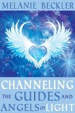 Channeling the Guides and Angels of the Light (eBook, ePUB) Channeling the Guides and Angels of the Light (eBook, ePUB)