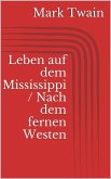 Leben auf dem Mississippi / Nach dem fernen Westen (eBook, ePUB)