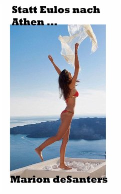 Statt Eulos nach Athen (eBook, ePUB) - Desanters, Marion