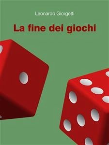 La fine dei giochi (eBook, ePUB) - Giorgetti, Leonardo