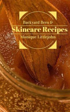 Cover Backyard Bees & Skincare Recipes (eBook, ePUB)