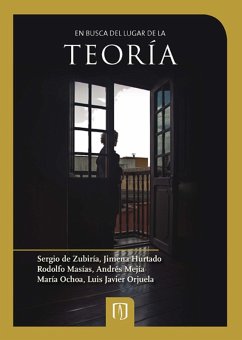 En busca del lugar de la teoría (eBook, PDF) - de Zubiría, Sergio; Hurtado, Jimena; Masías, Rodolfo; Mejía, Andrés; Ochoa, María; Orjuela, Luis Javier