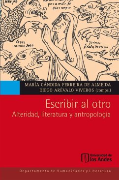 Escribir al otro. Alteridad, literatura y antropología (eBook, PDF) - Ferreira de Almeida, María Cándida; Arévalo Viveros, Diego