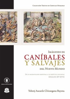Imágenes de caníbales y salvajes del Nuevo Mundo (eBook, PDF) - Chicangana Bayona, Yobeng Aucardo