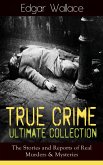 True Crime Ultimate Collection: The Stories of Real Murders & Mysteries (eBook, ePUB)