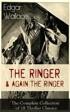 The Ringer & Again the Ringer: The Complete Collection of 18 Thriller Classics (eBook, ePUB) - Wallace, Edgar