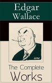 The Complete Works of Edgar Wallace (eBook, ePUB)