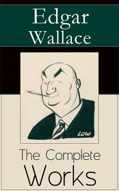 The Complete Works of Edgar Wallace (eBook, ePUB) - Wallace, Edgar