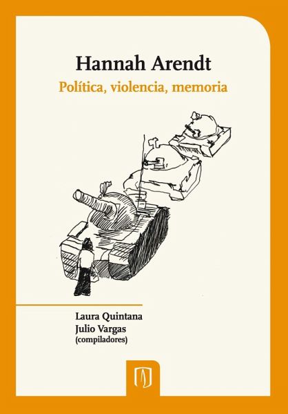 Hannah Arendt: política, violencia, memoria (eBook, PDF) Hannah Arendt: política, violencia, memoria (eBook, PDF)