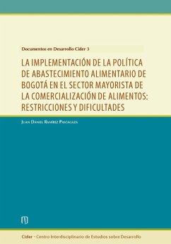 Cover La implementación de la política de abastecimiento alimentario de Bogotá en el sector mayorista de la comercialización de alimentos: restricciones y dificultades (eBook, PDF)