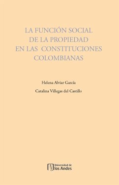 La función social de la propiedad en las constituciones colombianas (eBook, PDF) - Alviar García, Helena; Villegas de Castillo, Catalina