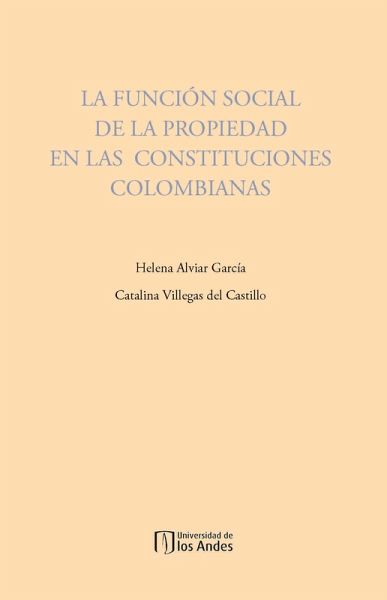 La función social de la propiedad en las constituciones colombianas (eBook, PDF)