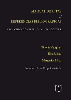 Manual de citas & referencias bibliográficas. APA - CHICAGO - IEEE - MLA - VANCOUVER (eBook, PDF) - Vaughan, Nicolás; Suárez, Ella; Pérez, Margarita; Castañeda, Felipe