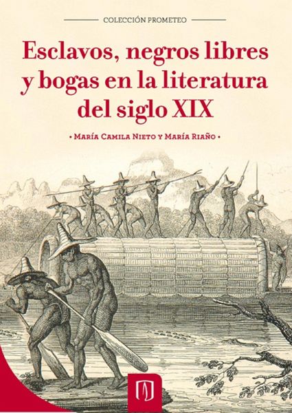 Esclavos, negros libres y bogas en la literatura del siglo XIX (eBook, PDF) Esclavos, negros libres y bogas en la literatura del siglo XIX (eBook, PDF)