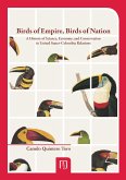 Birds of Empire, Birds of Nation. A History of Science, Economy, and Conservation in United States- Colombia Relations (eBook, PDF)