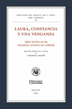 Laura, constancia y una venganza. Tres novelas de Soledad Acosta de Samper (eBook, PDF) - Alzate, Carolina