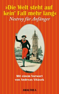 Die Welt steht auf kein' Fall mehr lang (eBook, ePUB) - Nestroy, Johann