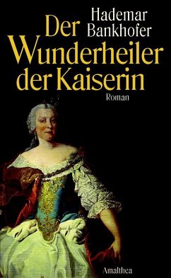 Der Wunderheiler der Kaiserin (eBook, ePUB) - Bankhofer, Hademar