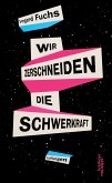 Wir zerschneiden die Schwerkraft (eBook, ePUB)