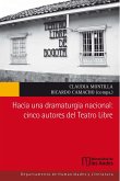 Hacia una dramaturgia nacional: cinco autores del Teatro Libre (eBook, PDF)